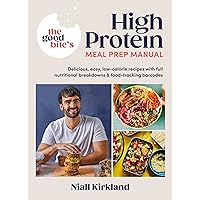 The Good Bite’s High Protein Meal Prep Manual: Delicious, easy low-calorie recipes with full nutritional breakdowns & food-tracking barcodes The Good Bite’s High Protein Meal Prep Manual: Delicious, easy low-calorie recipes with full nutritional breakdowns & food-tracking barcodes Kindle Hardcover