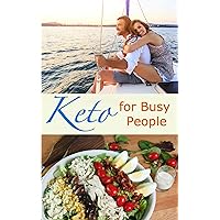 Keto for Busy People: Keto - The Never Go Hungry Diet