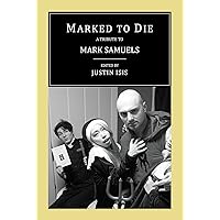 Marked to Die: A Tribute to Mark Samuels Marked to Die: A Tribute to Mark Samuels Kindle Paperback