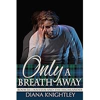Only a Breath Away (Kaitlyn and the Highlander Book 16) Only a Breath Away (Kaitlyn and the Highlander Book 16) Kindle Audible Audiobook Paperback