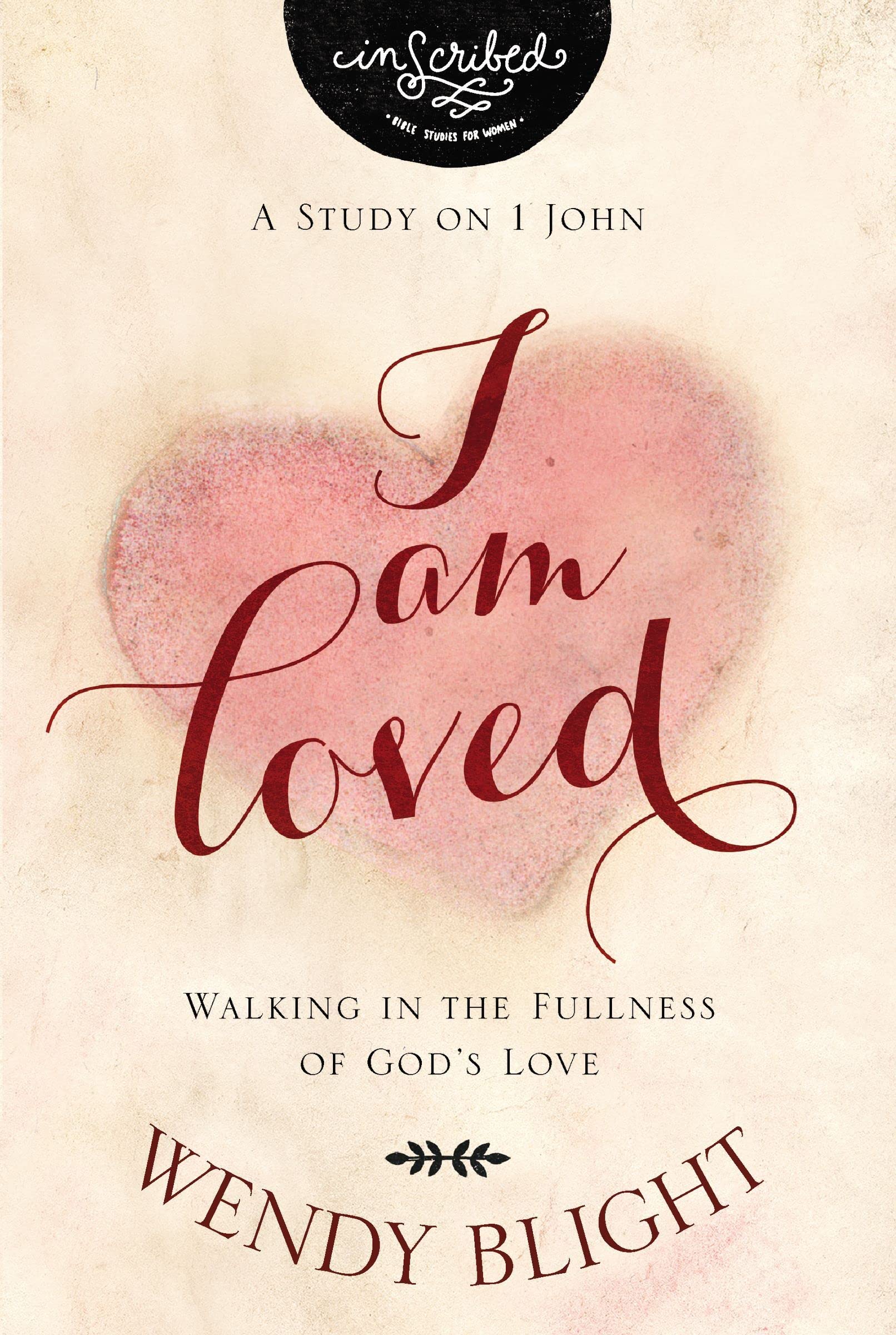 I Am Loved: Walking in the Fullness of God’s Love (InScribed Collection)
