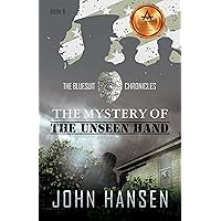 The Mystery of the Unseen Hand (The Bluesuit Chronicles Book 6) The Mystery of the Unseen Hand (The Bluesuit Chronicles Book 6) Kindle Paperback