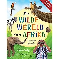 Die Wilde Wêreld van Afrika: ’n safari-gids vir jong verkenners (Afrikaans Edition) Die Wilde Wêreld van Afrika: ’n safari-gids vir jong verkenners (Afrikaans Edition) Kindle