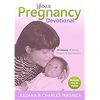 Your Pregnancy Devotional: 38 Weeks of words, prayers and declarations Your Pregnancy Devotional: 38 Weeks of words, prayers and declarations Kindle