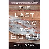 The Last Thing to Burn: A Novel The Last Thing to Burn: A Novel Paperback Audible Audiobook Kindle Hardcover Audio CD