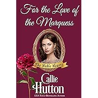 For the Love of the Marquess (The Noble Hearts Series Book 2) For the Love of the Marquess (The Noble Hearts Series Book 2) Kindle Paperback