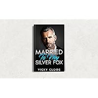 Married To My Silver Fox: A Billionaire Boss Office Romance