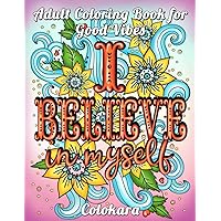 Adult Coloring Book for Good Vibes: Positive Affirmations, Motivational Quotes and Inspirational Coloring Pages for Adults to Get Positive Mindsets and Energetic Moods