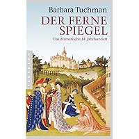Der ferne Spiegel: Das dramatische 14. Jahrhundert (German Edition) Der ferne Spiegel: Das dramatische 14. Jahrhundert (German Edition) Kindle Hardcover Perfect Paperback