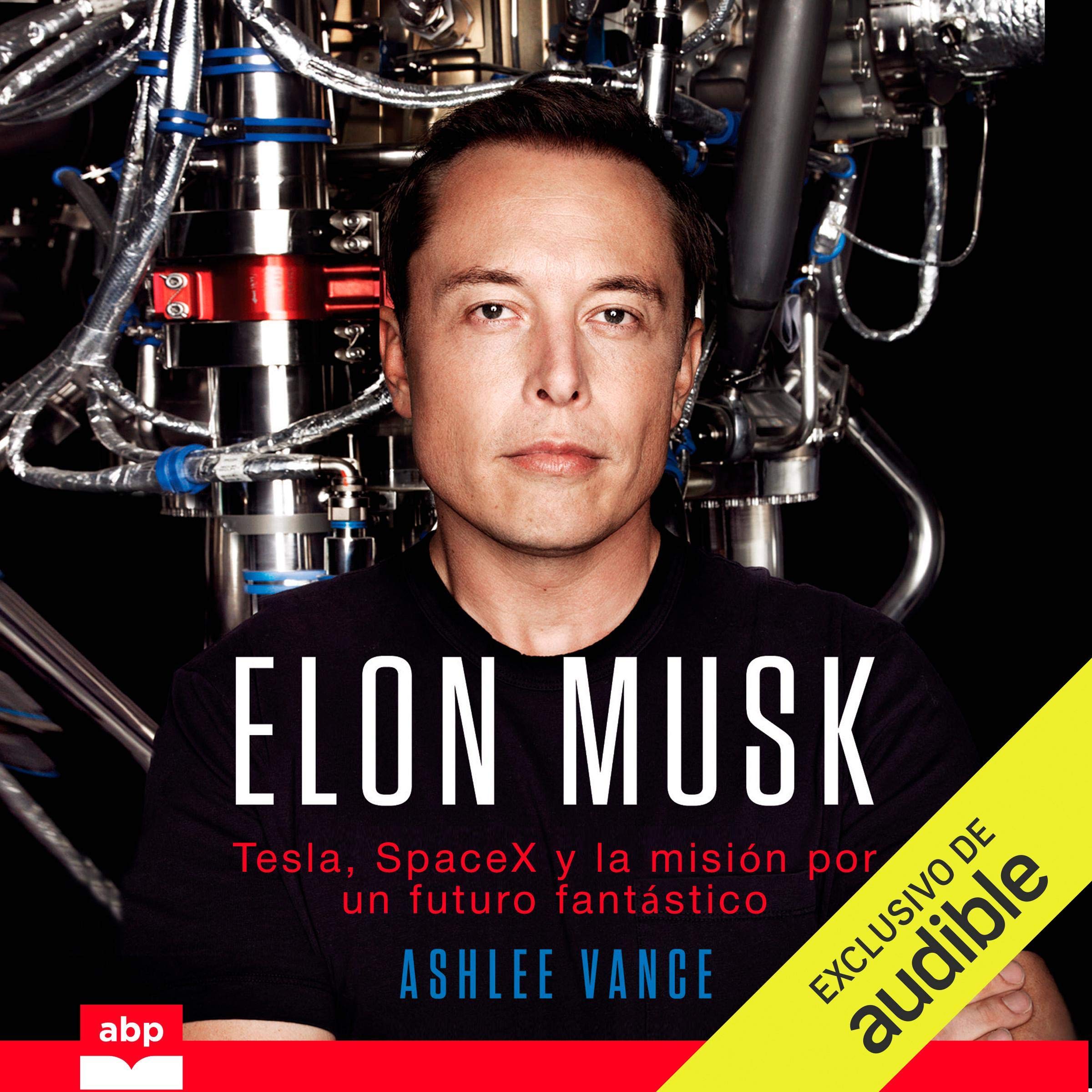 Elon Musk (Spanish Edition): Tesla, SpaceX y la misión por un futuro fantástico [Tesla, SpaceX and the Quest for a Fantastic Future]