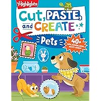 Cut, Paste, and Create Pets (Highlights Cut, Paste, and Create Activity Books)
