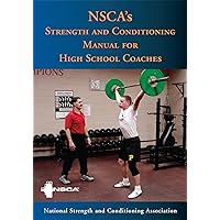NSCA's Strength and Conditioning Manual for High School Coaches NSCA's Strength and Conditioning Manual for High School Coaches Kindle Paperback Mass Market Paperback