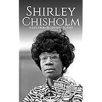 Shirley Chisholm: A Life from Beginning to End (Biographies of Women in History) Shirley Chisholm: A Life from Beginning to End (Biographies of Women in History) Kindle Audible Audiobook Hardcover Paperback