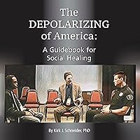 The Depolarizing of America: A Guidebook for Social Healing The Depolarizing of America: A Guidebook for Social Healing Audible Audiobook Paperback Kindle Hardcover