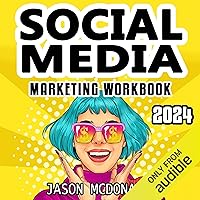 Social Media Marketing Workbook: 2024 Edition - How to Use Social Media for Business Social Media Marketing Workbook: 2024 Edition - How to Use Social Media for Business Audible Audiobook Paperback