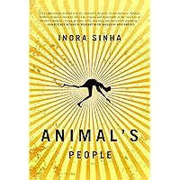 Animal's People: A Novel Animal's People: A Novel Paperback Kindle Hardcover