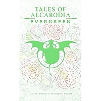 Tales of Alcarodia: Evergreen Tales of Alcarodia: Evergreen Kindle Paperback