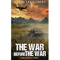 The War Before The War: A Vietnam War Novel (The Airmen Series Book 2)