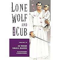 Lone Wolf and Cub Volume 24: In These Small Hands Lone Wolf and Cub Volume 24: In These Small Hands Kindle Paperback