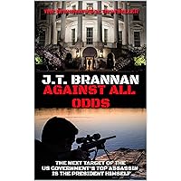 AGAINST ALL ODDS: The Next Target of the US Government's Top Assassin is the President Himself (Mark Cole Book 7) AGAINST ALL ODDS: The Next Target of the US Government's Top Assassin is the President Himself (Mark Cole Book 7) Kindle