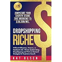 Dropshipping Riches: Jumpstart Your Shopify Store This Weekend to $10,000/Mo. Without AliExpress, Amazon, or Facebook Ads - Proven System Using Dropshipping and Print on Demand Strategies For Growth Dropshipping Riches: Jumpstart Your Shopify Store This Weekend to $10,000/Mo. Without AliExpress, Amazon, or Facebook Ads - Proven System Using Dropshipping and Print on Demand Strategies For Growth Kindle Audible Audiobook Paperback Hardcover