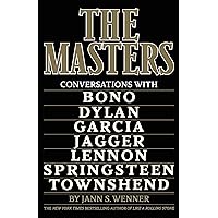 The Masters: Conversations with Dylan, Lennon, Jagger, Townshend, Garcia, Bono, and Springsteen The Masters: Conversations with Dylan, Lennon, Jagger, Townshend, Garcia, Bono, and Springsteen Hardcover Audible Audiobook Kindle