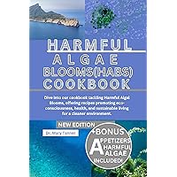 HARMFUL ALGAL BLOOMS (HABS) COOKBOOK: Dive into our cookbook tackling Harmful Algal Blooms, offering recipes promoting eco-consciousness, health, and sustainable living for a cleaner environment. HARMFUL ALGAL BLOOMS (HABS) COOKBOOK: Dive into our cookbook tackling Harmful Algal Blooms, offering recipes promoting eco-consciousness, health, and sustainable living for a cleaner environment. Kindle Paperback