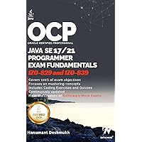 OCP Java 17 & 21 Programmer Certification Fundamentals: 1Z0-829 1Z0-839 OCP Java 17 & 21 Programmer Certification Fundamentals: 1Z0-829 1Z0-839 Kindle