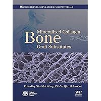 Mineralized Collagen Bone Graft Substitutes (Woodhead Publishing Series in Biomaterials) Mineralized Collagen Bone Graft Substitutes (Woodhead Publishing Series in Biomaterials) Kindle Paperback