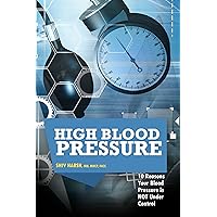 High Blood Pressure: 10 Reasons Your Blood Pressure Is NOT Under Control (Healthy Living Series) High Blood Pressure: 10 Reasons Your Blood Pressure Is NOT Under Control (Healthy Living Series) Kindle Paperback