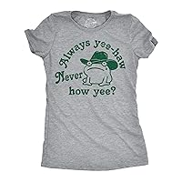 Womens Funny T Shirts Always Yee Haw Never How Yee Sarcastic Graphic Tee