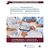 Learning About Informed Consent, Capacity Assessments, Treatment Refusal, Civil Commitment, and Boundary Violations: A Programmed Text Learning About Informed Consent, Capacity Assessments, Treatment Refusal, Civil Commitment, and Boundary Violations: A Programmed Text Kindle Paperback