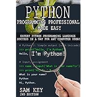 Python Programming Professional Made Easy 2nd Edition! Expert Python Programming Language Success in a Day for Any Computer User! (Python Programming, ... Languages, Android, C Programming) Python Programming Professional Made Easy 2nd Edition! Expert Python Programming Language Success in a Day for Any Computer User! (Python Programming, ... Languages, Android, C Programming) Kindle Audible Audiobook Hardcover Paperback