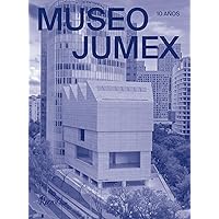 Museo Jumex (Spanish): 10 Años (Spanish Edition)