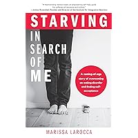 Starving In Search of Me: A Coming-of-Age Story of Overcoming An Eating Disorder and Finding Self-Acceptance (Eating Disorder Recovery and Gay Rights) Starving In Search of Me: A Coming-of-Age Story of Overcoming An Eating Disorder and Finding Self-Acceptance (Eating Disorder Recovery and Gay Rights) Paperback Kindle Audible Audiobook MP3 CD