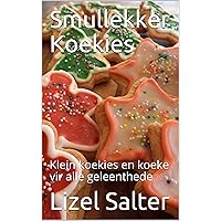 Smullekker Koekies: Klein koekies en koeke vir alle geleenthede (Afrikaans Edition) Smullekker Koekies: Klein koekies en koeke vir alle geleenthede (Afrikaans Edition) Kindle
