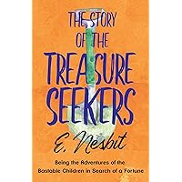 The Story of the Treasure Seekers: Being the Adventures of the Bastable Children in Search of a Fortune (The Bastable Series)