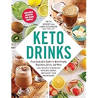 Keto Drinks: From Tasty Keto Coffee to Keto-Friendly Smoothies, Juices, and More, 100+ Recipes to Burn Fat, Increase Energy, and Boost Your Brainpower! (Keto Diet Cookbook Series)