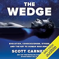 The Wedge: Evolution, Consciousness, Stress, and the Key to Human Resilience The Wedge: Evolution, Consciousness, Stress, and the Key to Human Resilience Audible Audiobook Paperback Kindle Audio CD