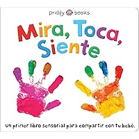 Mira, Toca, Siente (See, Touch, Feel) (Spanish Edition) Mira, Toca, Siente (See, Touch, Feel) (Spanish Edition) Board book