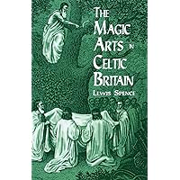 The Magic Arts in Celtic Britain (Dover Occult) The Magic Arts in Celtic Britain (Dover Occult) Paperback Leather Bound