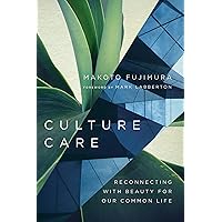 Culture Care: Reconnecting with Beauty for Our Common Life Culture Care: Reconnecting with Beauty for Our Common Life Paperback Kindle Audible Audiobook Spiral-bound Audio CD
