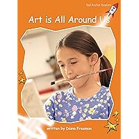 Art Is All Around Us (Red Rocket Readers Fluency Level 1) Art Is All Around Us (Red Rocket Readers Fluency Level 1) Paperback