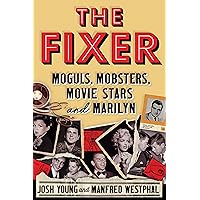 The Fixer: Moguls, Mobsters, Movie Stars, and Marilyn The Fixer: Moguls, Mobsters, Movie Stars, and Marilyn Hardcover Audible Audiobook Kindle
