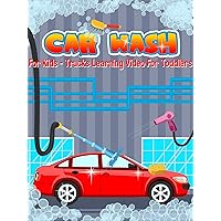 Car Wash For Kids - Trucks Learning Video For Toddlers