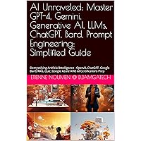 AI Unraveled: Master Generative AI, LLMs, GPT, Gemini & Prompt Engineering - Simplified Guide for Everyday Users: Demystifying Artificial Intelligence, OpenAI, ChatGPT, Bard, AI Quiz, AI Certs Prep