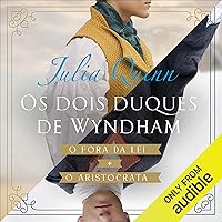 Os dois duques de Wyndham: O fora da lei e O aristocrata [The Outlaw and The Aristocrat] Os dois duques de Wyndham: O fora da lei e O aristocrata [The Outlaw and The Aristocrat] Audible Audiobook Kindle
