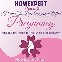 How to Lose Weight After Pregnancy How to Lose Weight After Pregnancy Audible Audiobook Kindle