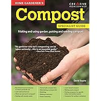 Compost: Specialist Guide: Making and using garden, potting, and seeding compost (Home Gardener's) Compost: Specialist Guide: Making and using garden, potting, and seeding compost (Home Gardener's) Kindle Paperback