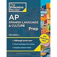 Princeton Review AP Spanish Language & Culture Prep, 11th Edition: 3 Practice Tests + Content Review + Strategies & Techniques (2024) (College Test Preparation)